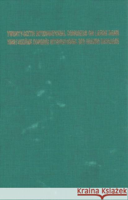 Twenty-Sixth International Congress on Large Dams / Vingt-Sixième Congrès International des Grands Barrages: 4th - 6th July 2018, Vienna, Austria CIGB ICOLD 9781138612280 Taylor & Francis Ltd - książka
