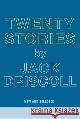 Twenty Stories Jack Driscoll (Interlochen Center for the Arts.) 9798985469714 Pushcart Press - książka