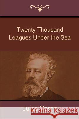 Twenty Thousand Leagues Under the Sea Professor Jules Verne   9781618951465 Bibliotech Press - książka