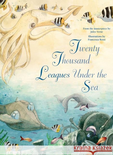 Twenty Thousand Leagues Under the Sea: From the Masterpiece by Jules Verne  9788854418318 White Star Kids - książka