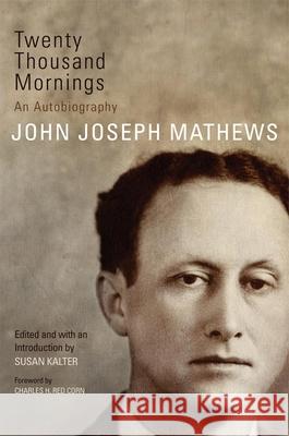 Twenty Thousand Mornings, 57: An Autobiography Mathews, John Joseph 9780806142531 University of Oklahoma Press - książka