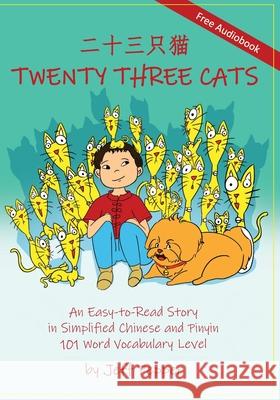 Twenty Three Cats: An Easy-to-Read Story in Simplified Chinese and Pinyin,101 Word Vocabulary Level Pepper, Jeff 9781952601330 Imagin8 Press LLC - książka