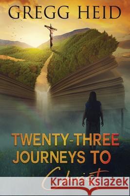 Twenty-Three Journeys to Christ: Collection of Faith Stories Peggy Bodde Gregg Heid 9781678582043 Independently Published - książka