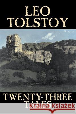 Twenty-Three Tales by Leo Tolstoy, Fiction, Classics, Literary Tolstoy, Leo 9781598188400 Aegypan - książka