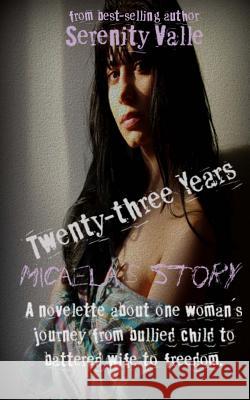 Twenty-three Years: Micaela's Story Valle, Serenity 9781539773054 Createspace Independent Publishing Platform - książka