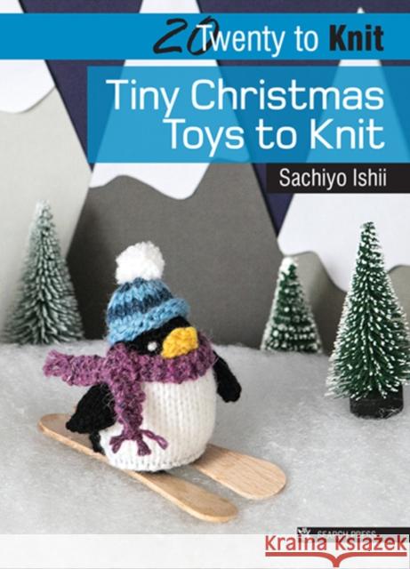 Twenty to Knit: Tiny Christmas Toys to Knit Sachiyo Ishii 9781782215363 Search Press(UK) - książka