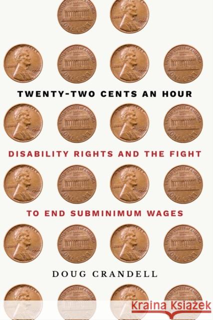 Twenty-Two Cents an Hour: Disability Rights and the Fight to End Subminimum Wages Doug Crandell 9781501763588 ILR Press - książka