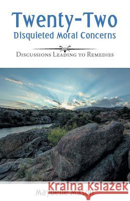 Twenty-Two Disquieted Moral Concerns: Discussions Leading to Remedies Maybelle Mason 9781973655503 WestBow Press - książka