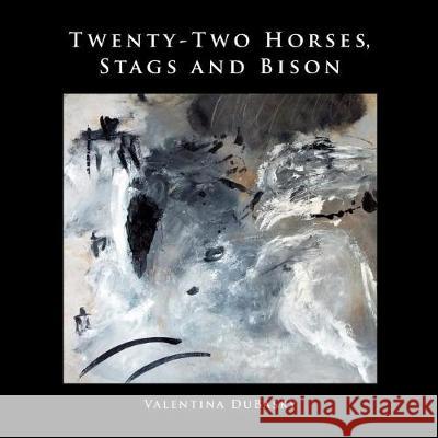 Twenty-Two Horses, Stags and Bison Valentina Dubasky 9780983076285 Abingdon Square Publishing Ltd. - książka