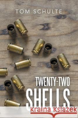 Twenty-Two Shells Tom Schulte 9781664238176 WestBow Press - książka