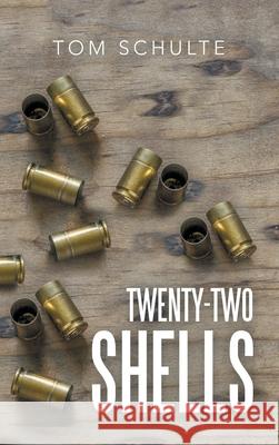 Twenty-Two Shells Tom Schulte 9781664238190 WestBow Press - książka