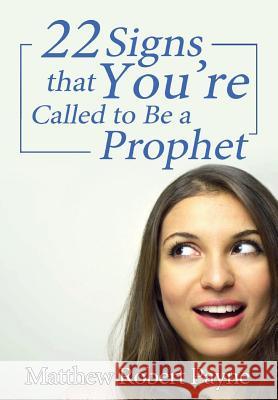 Twenty-Two Signs that You're Called to Be a Prophet Payne, Matthew Robert 9781684115617 Christian Book Publishing USA - książka