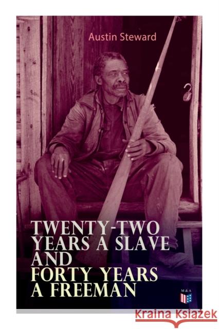Twenty-Two Years a Slave and Forty Years a Freeman Austin Steward 9788027334131 e-artnow - książka
