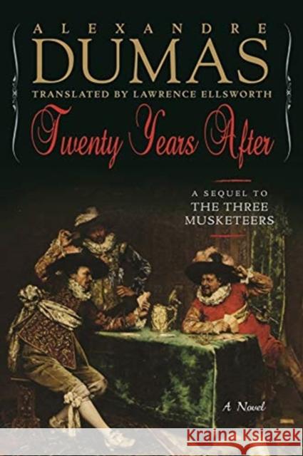 Twenty Years After: A Sequel to The Three Musketeers Alexandre Dumas, Lawrence Ellsworth 9781643132020 Pegasus Books - książka