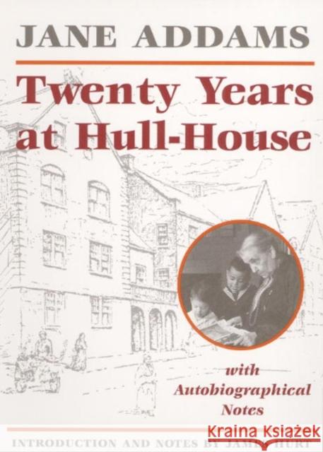 Twenty Years at Hull-House Jane Addams Norah Hamilton James Hurt 9780252061073 University of Illinois Press - książka