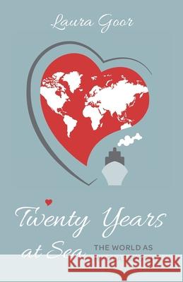 Twenty Years at Sea: The World as my Classroom Laura Goor 9781525575686 FriesenPress - książka