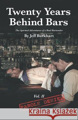 Twenty Years Behind Bars Volume 2: Parole Denied Jeff Burkhart 9780985500146 Crown & Phoenix - książka