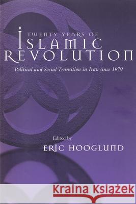 Twenty Years of Islamic Revolution: Political and Social Transition in Iran Since 1979 Hooglund, Eric 9780815629757 Syracuse University Press - książka