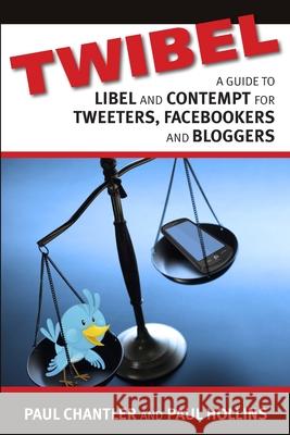 Twibel - A Guide To Libel For Facebookers, Bloggers & Tweeters Paul Hollins Paul Chantler 9781471649844 Lulu.com - książka
