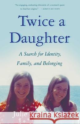 Twice a Daughter: A Search for Identity, Family, and Belonging Julie Ryan McGue 9781647420505 She Writes Press - książka