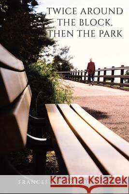 Twice Around the Block, then the Park Frances Cardriche Leon 9781663262233 iUniverse - książka