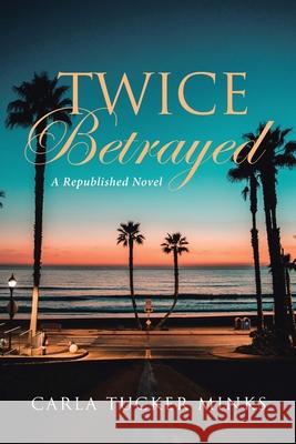 Twice Betrayed Carla Tucker Minks 9781956010541 Rushmore Press LLC - książka