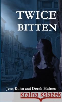Twice Bitten Jens Kuhn Derek Haines 9781300846215 Lulu.com - książka