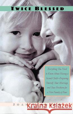 Twice Blessed: Everything You Need to Know about Having a Second Child--Preparing Yourself, Your Marriage, and Your Firstborn for a N Joan Leonard 9780312254308 St. Martin's Press - książka