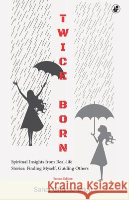 Twice Born: Spiritual Insights from Real-life Stories - Finding Myself, Guiding Others Sahar Gharachorlou 9789388150125 Browser - książka