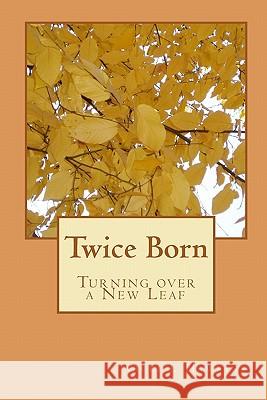 Twice Born: Turning over a New Leaf Hawkins, Vicki L. 9781448615902 Createspace - książka
