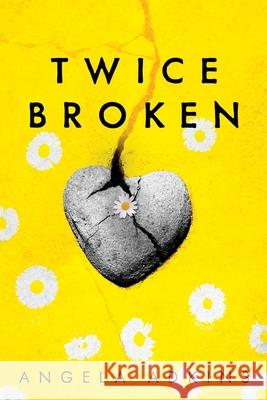 Twice Broken Angela Adkins 9798868500336 Xulon Press - książka