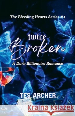 Twice Broken: A Dark Billionaire Romance Archer, Tes 9798230620952 Tes Archer - książka