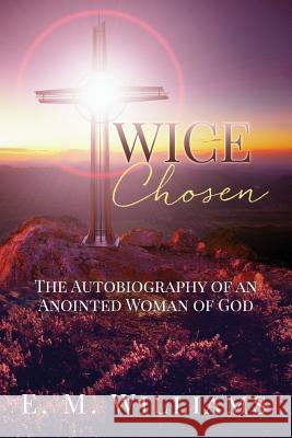 Twice Chosen E M Williams 9781498493475 Xulon Press - książka