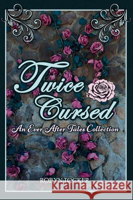 Twice Cursed: An Ever After Tales Collection Robyn Tocker 9781069345998 Pete - książka