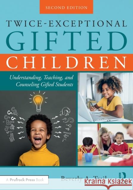 Twice-Exceptional Gifted Children: Understanding, Teaching, and Counseling Gifted Students Beverly A. Trail 9781032198606 Taylor & Francis Ltd - książka