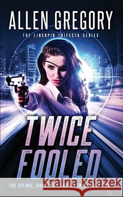 Twice Fooled: Book 2 of the Linchpin Trifecta Series Gregory, Allen 9798682292493 Independently Published - książka