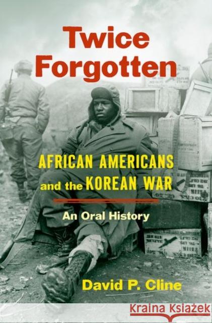 Twice Forgotten: African Americans and the Korean War, an Oral History David P. Cline 9781469664538 University of North Carolina Press - książka