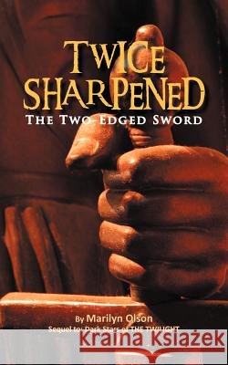 Twice Sharpened: The Two-Edged Sword Olson, Marilyn 9781467036405 Authorhouse - książka