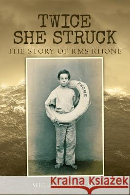 Twice She Struck: The Story of RMS Rhone Michael D. Kent 9780995758407 Michael D.Kent - książka