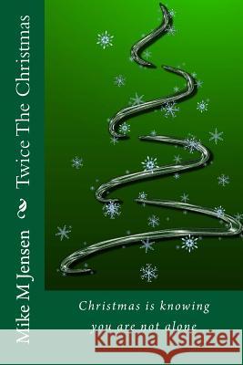 Twice the Christmas Mike M. Jensen 9781481852012 Createspace - książka