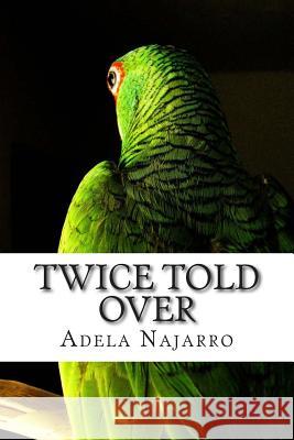 Twice Told Over Adela Najarro 9780692380857 Unsolicited Press - książka