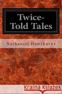 Twice-Told Tales Nathaniel Hawthorne 9781497317857 Createspace - książka