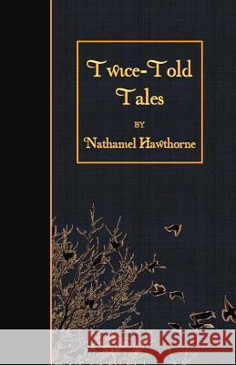 Twice-Told Tales Nathaniel Hawthorne 9781523613847 Createspace Independent Publishing Platform - książka