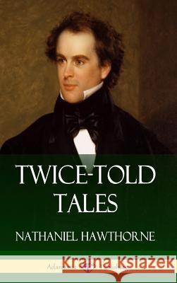 Twice-Told Tales (Hardcover) Nathaniel Hawthorne 9781387818020 Lulu.com - książka