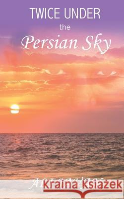 Twice Under the Persian Sky Ali Javan 9781517326654 Createspace Independent Publishing Platform - książka