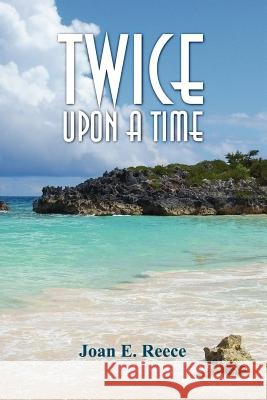 Twice Upon a Time Joan E Reece 9781105631436 Lulu.com - książka