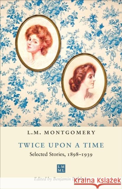 Twice Upon a Time: Selected Stories, 1898-1939 Benjamin Lefebvre 9781487544126 University of Toronto Press - książka