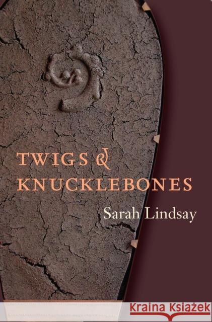 Twigs and Knucklebones Sarah Lindsay 9781556591648 Copper Canyon Press - książka