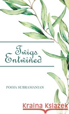 Twigs Entwined Pooja Subramanian 9781543758498 Partridge Publishing Singapore - książka