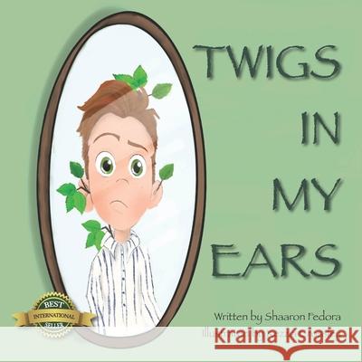 Twigs In My Ears Kezzia Crossley Shaaron Fedora 9781989756294 Hasmark Publishing International - książka